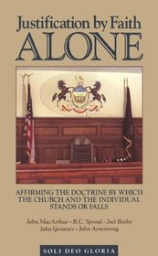 Justification by Faith Alone: Affirming the Doctrine by Which the Church and the Individual Stands or Falls (Reformation Theology Series)