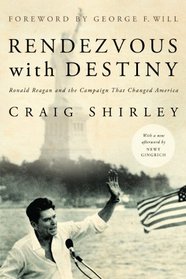 RENDEZVOUS WITH DESTINY: Ronald Reagan and the Campaign That Changed America