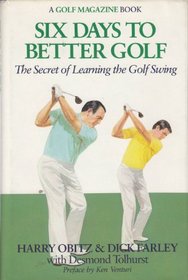 Six Days to Better Golf: The Secret of Learning the Golf Swing