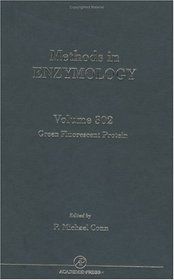 Methods in Enzymology, Volume 302: Green Flourescent Protein (Methods in Enzymology)