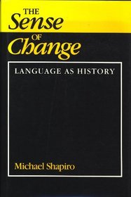 The Sense of Change: Language As History (Advances in Semiotics)