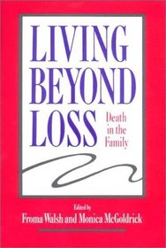 Living Beyond Loss: Death in the Family (A Norton Professional Book)