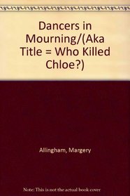 Dancers in Mourning/(Aka Title = Who Killed Chloe?)