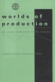 Worlds of Production : The Action Frameworks of the Economy