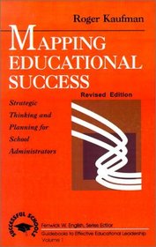 Mapping Educational Success : Strategic Thinking and Planning for School Administrators (Successful Schools)