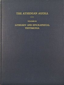 Literary and Epigraphical Testimonia (Athenian Agora)