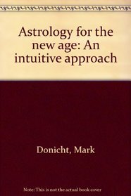 Astrology for the new age: An intuitive approach