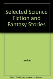 Selected Science Fiction and Fantasy Stories