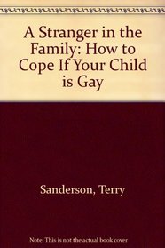 A Stranger in the Family: How to Cope If Your Child Is Gay