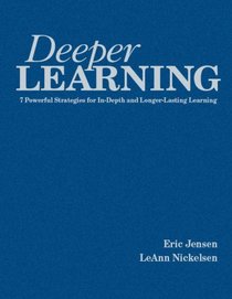 Deeper Learning: 7 Powerful Strategies for In-Depth and Longer-Lasting Learning