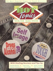Hot Topics: Youth Electives--Self-Image, Drugs and Alcohol, and More Tough Questions