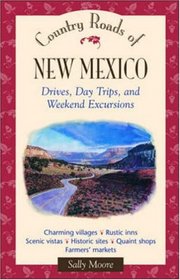 Country Roads of New Mexico: Drives, Day Trips, and Weekend Excursions (Country Roads of)
