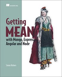 Getting MEAN with Mongo, Express, Angular, and Node