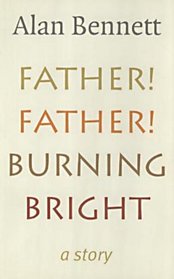 Father! Father! Burning Bright: A Story