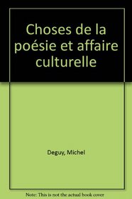 Choses de la poesie et affaire culturelle (French Edition)