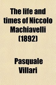 The life and times of Niccol Machiavelli (1892)