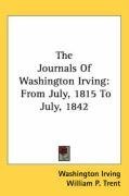 The Journals Of Washington Irving: From July, 1815 To July, 1842