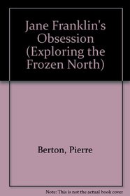 Jane Franklin's Obsession (Exploring the Frozen North)