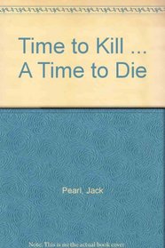 Time to Kill ... A Time to Die