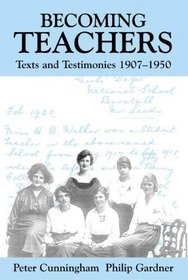 Becoming Teachers: Texts and Testimonies 1907-1950 (Woburn Education Series)