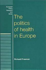 The Politics of Health in Europe (European Policy Studies)