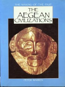 The Aegean Civilizations: The Making of the Past