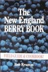The New England Berry Book: Field Guide and Cookbook