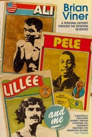 Ali, Pele, Lillee and Me: A Personal Odyssey Through the Sporting Seventies