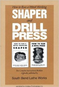 How to Run a Metal Working Shaper and Drill Press