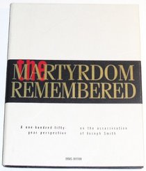 The Martyrdom Remembered: A One-Hundred-Fifty-Year Perspective on the Assassination of Joseph Smith