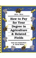 How to Pay for Your Degree in Agriculture & Related Fields 2010-2012 (How to Pay for Your Degree in Agriculture and Related Fields)