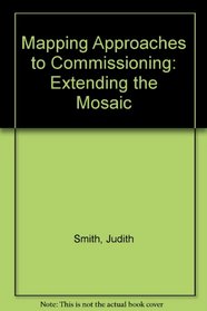 Mapping Approaches to Commissioning: Extending the Mosaic