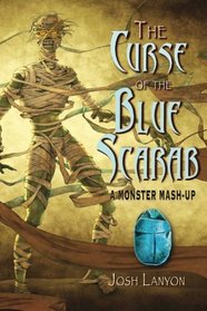 The Curse of the Blue Scarab: A Monster Mash-up