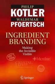 Ingredient Branding: Making the Invisible Visible
