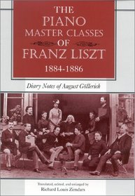 The Piano Master Classes of Franz Liszt 1884-1886: Diary Notes of August Gollerich