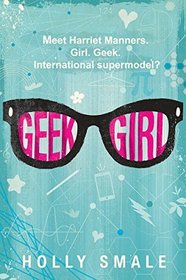 Geek Girl (Geek Girl, Bk 1)