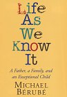 Life As We Know It : A Father, a Family, and an Exceptional Child