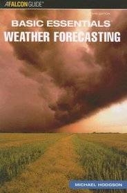 Basic Essentials Weather Forecasting, 3rd (Basic Essentials Series)