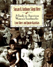 Susan B. Anthony Slept Here : A Guide to American Women's Landmarks