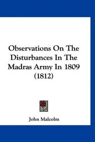 Observations On The Disturbances In The Madras Army In 1809 (1812)