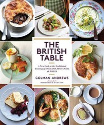 The British Table: A New Look at the Traditional Cooking of England, Scotland, and Wales