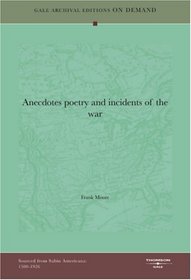 Anecdotes Poetry And Incidents Of The War