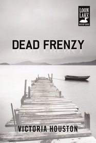 Dead Frenzy (A Loon Lake Mystery)