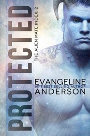 Protected: Book 2 of the Alien Mate Index series (BBW Alien Warrior Science Fiction Romance) (Volume 2)