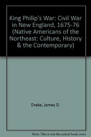 King Philip's War: Civil War in New England, 1675-1676 (Native Americans of the Northeast)