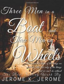 Three Men in a Boat and Three Men on Wheels