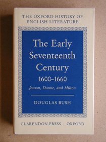 The Early Seventeenth Century 1600-1660: Jonson, Donne, and Milton (Oxford History of English Literature (New Version))