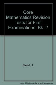 Core Mathematics:Revision Tests for First Examinations (Bk. 2)