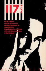 117 Days: An Account of Confinement and Interrogation Under the South African Ninety-Day Detention Law