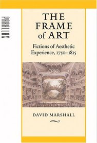 The Frame of Art: Fictions of Aesthetic Experience, 1750--1815 (Parallax: Re-visions of Culture and Society)